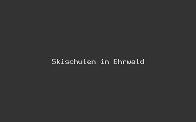 Skischulen in Ehrwald